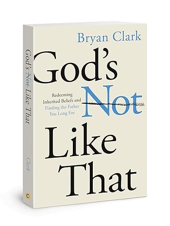 God’s Not Like That by Bryan C