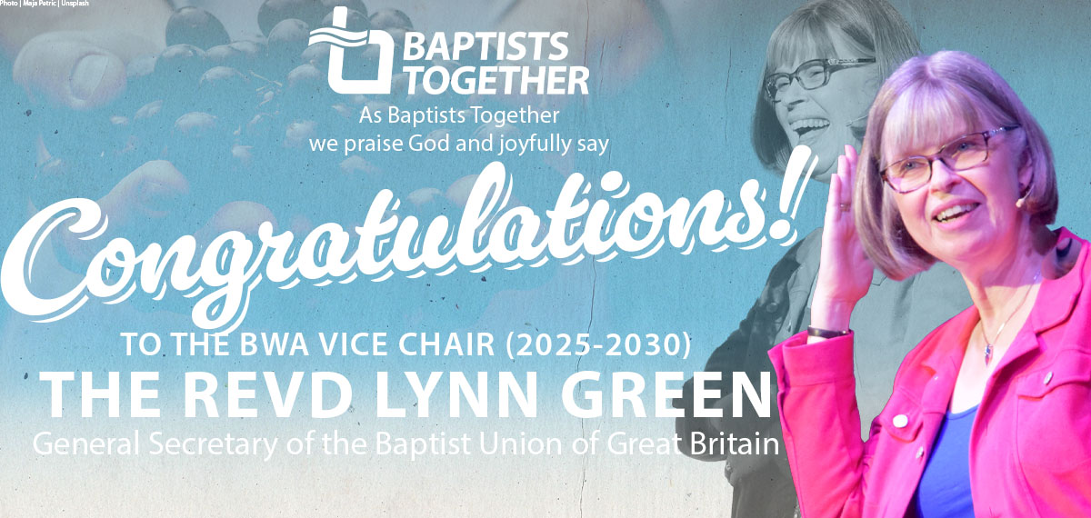 General Secretary Lynn Green has been elected as the Baptist World Alliance’s (BWA) first ever Vice Chair – the first woman to have a leadership role at this level in the BWA