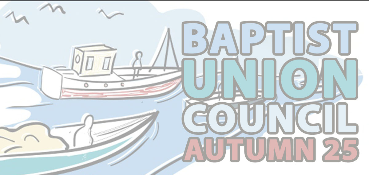A report from the latest Baptist Union Council