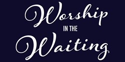 WorshipInTheWaiting Card