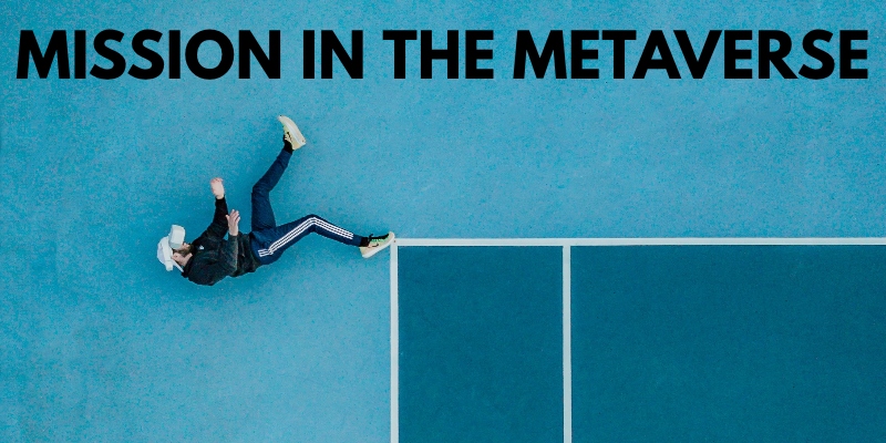 Mission in the Metaverse800 1