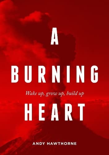A Burning Heart by Andy Hawtho