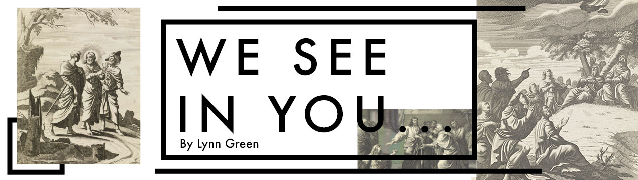 We see in you