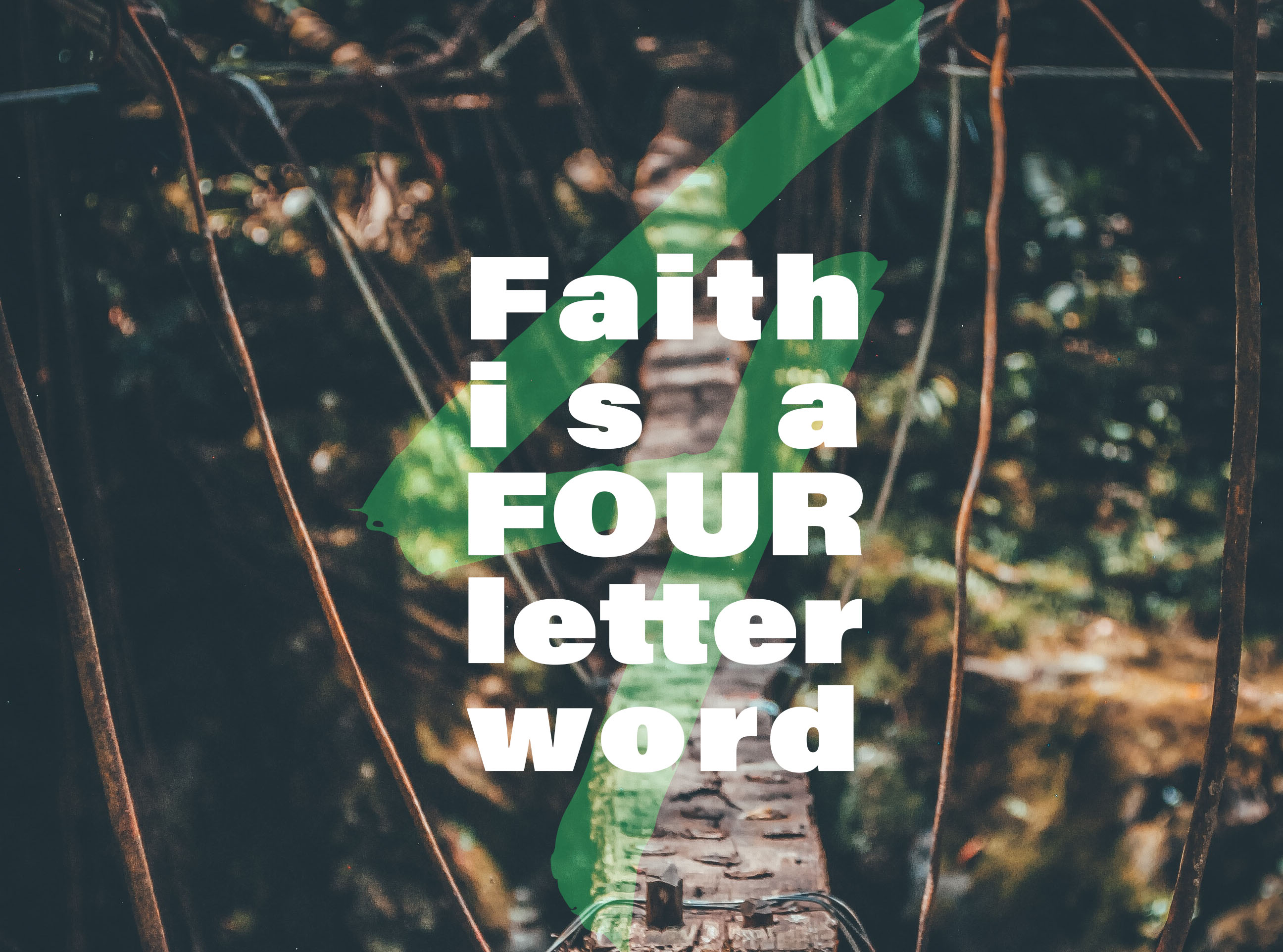 Faith is a 4 letter word