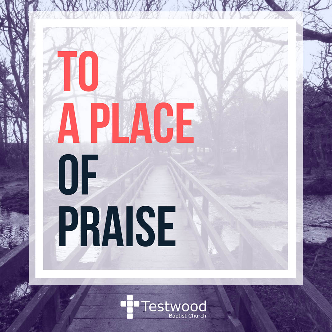 to a place of praise