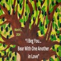 ‘I beg you, bear with one another in love’
