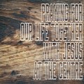 Praying for our life together - with Jesus at the centre 