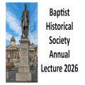 Baptist Historical Society Annual Lecture 2026