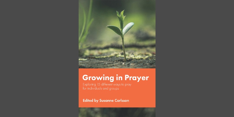 Growing in prayer: exploring 15 different ways to pray for individuals and groups