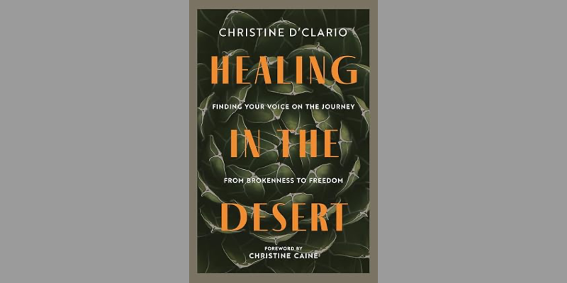 Healing in the desert, by Christine D’Clario