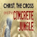 Christ, the Cross and the Concrete Jungle